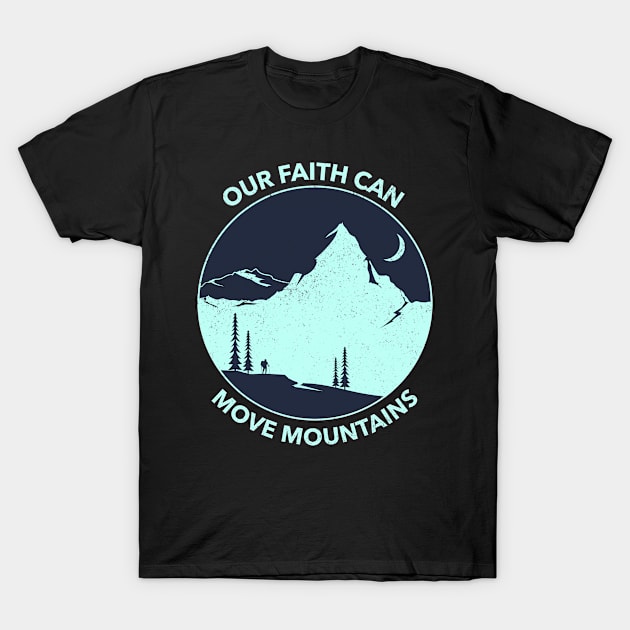 Our Faith Can Move Mountains Matthew 17:20 Bible Verse - Christian T-Shirt by ChristianShirtsStudios